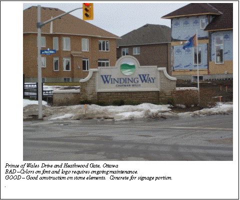 Text Box:  
Prince of Wales Drive and Heathwood Gate, Ottawa
BAD Colors on font and logo requires ongoing maintenance.
GOOD  Good construction on stone elements.  Concrete for signage portion.
.
