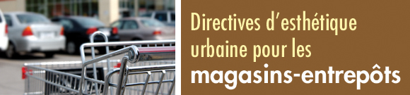 Directives d’esthétique urbaine pour les magasins-entrepôts