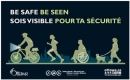 Logo pour la campagne Sois visible pour ta sécurité avec une personne en vélo, une femme qui fait du jogging, quelqu'un qui se déplace en fauteuil roulant et quelqu'un qui marche son petit chien. Tous sont bien illuminé pour être vus.