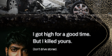 Photo of a front end collision with two cars. 'I got high for a good time. But I killed yours. Drive drug free'.