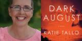 Photo of author Katie Tallo with cover of her book, Dark August. 