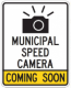Municipal Speed Camera Coming Soon sign